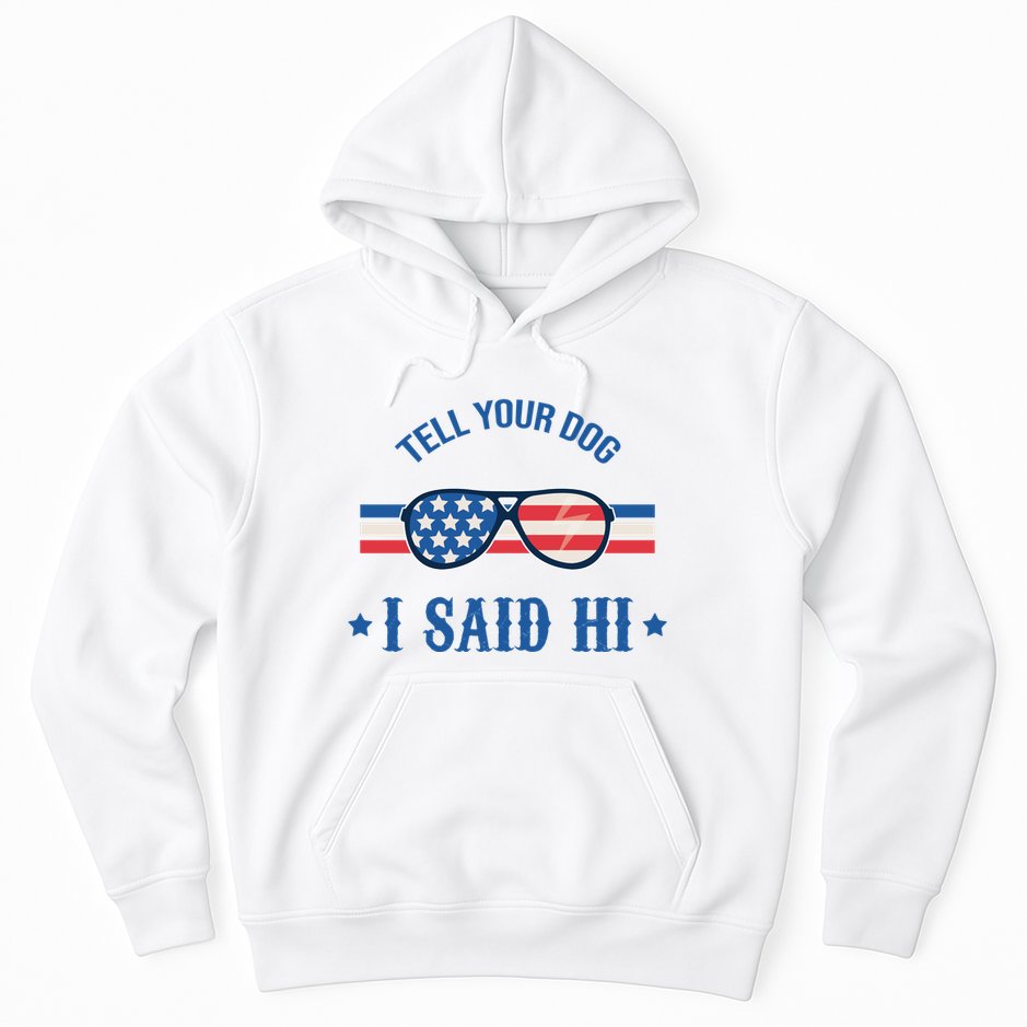 Tell Your Dog I Said Hi Funny USA Retro Shades Hoodie