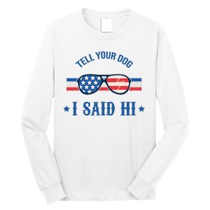 Tell Your Dog I Said Hi Funny USA Retro Shades Long Sleeve Shirt