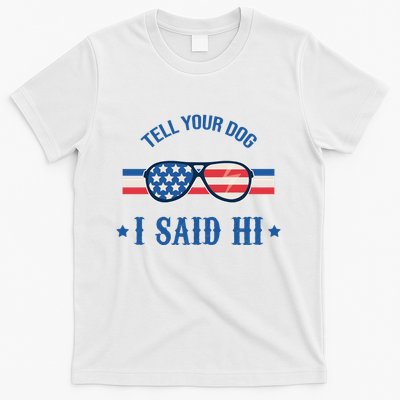 Tell Your Dog I Said Hi Funny USA Retro Shades T-Shirt