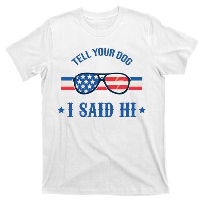 Tell Your Dog I Said Hi Funny USA Retro Shades T-Shirt