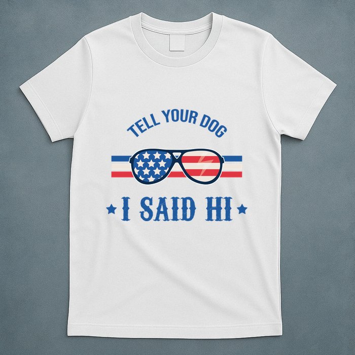 Tell Your Dog I Said Hi Funny USA Retro Shades T-Shirt