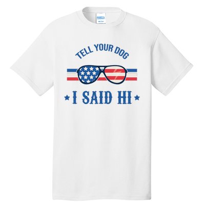 Tell Your Dog I Said Hi Funny USA Retro Shades Tall T-Shirt