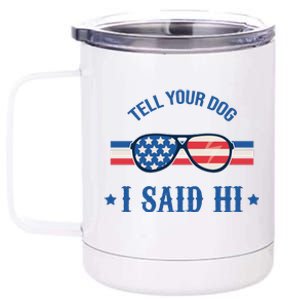 Tell Your Dog I Said Hi Funny USA Retro Shades 12 oz Stainless Steel Tumbler Cup