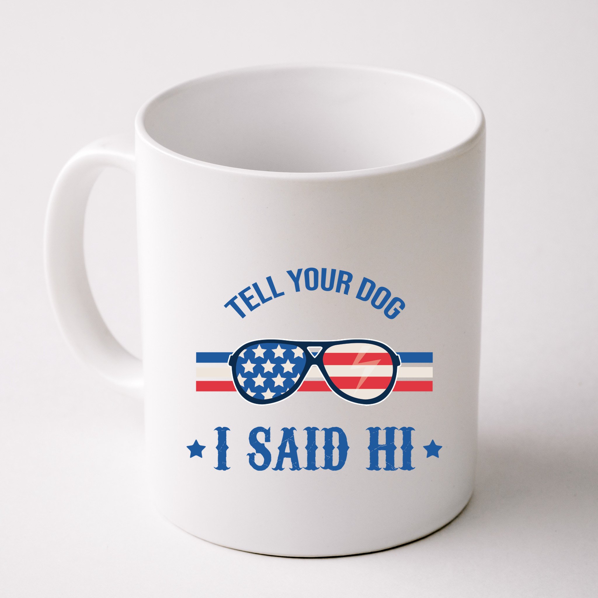Tell Your Dog I Said Hi Funny USA Retro Shades Mug