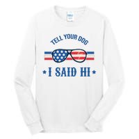 Tell Your Dog I Said Hi Funny USA Retro Shades Tall Long Sleeve T-Shirt