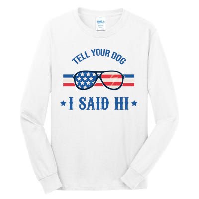 Tell Your Dog I Said Hi Funny USA Retro Shades Tall Long Sleeve T-Shirt