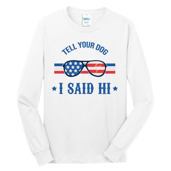 Tell Your Dog I Said Hi Funny USA Retro Shades Tall Long Sleeve T-Shirt