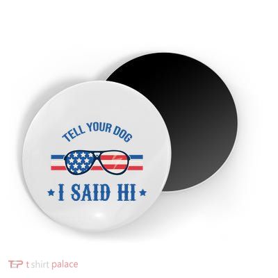 Tell Your Dog I Said Hi Funny USA Retro Shades Magnet