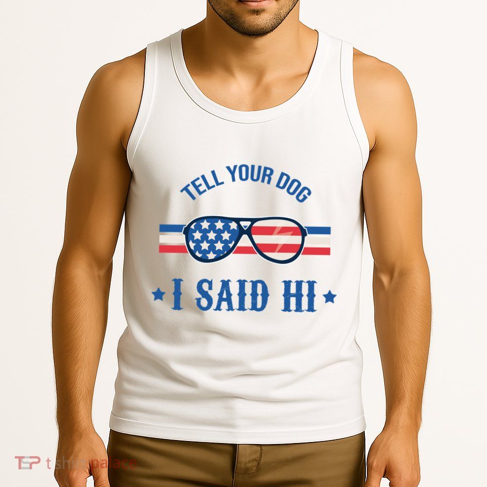 Tell Your Dog I Said Hi Funny USA Retro Shades Tank Top
