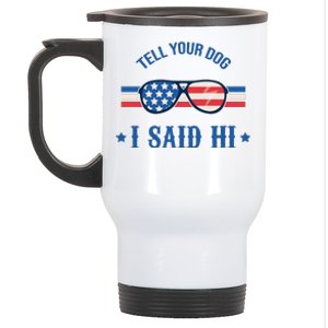 Tell Your Dog I Said Hi Funny USA Retro Shades Stainless Steel Travel Mug