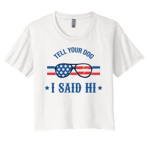 Tell Your Dog I Said Hi Funny USA Retro Shades Women's Crop Top Tee