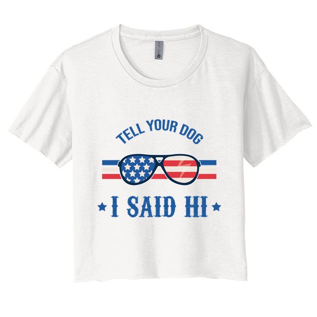 Tell Your Dog I Said Hi Funny USA Retro Shades Crop Top