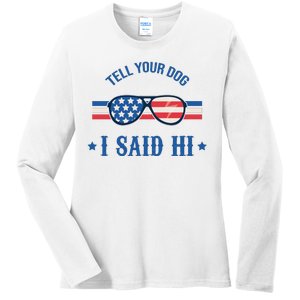 Tell Your Dog I Said Hi Funny USA Retro Shades Ladies Long Sleeve Shirt