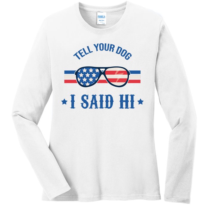 Tell Your Dog I Said Hi Funny USA Retro Shades Ladies Long Sleeve Shirt