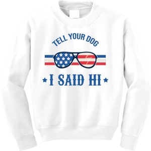 Tell Your Dog I Said Hi Funny USA Retro Shades Kids Sweatshirt