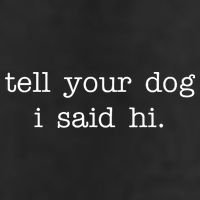 Tell Your Dog I Said Hi Beanie