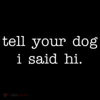 Tell Your Dog I Said Hi Flatbill Hat