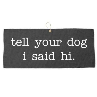 Tell Your Dog I Said Hi Large Microfiber Waffle Golf Towel