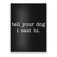 Tell Your Dog I Said Hi Poster