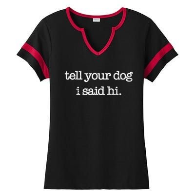 Tell Your Dog I Said Hi Funny Dog Walker Animal Friends Ladies Halftime Notch Neck Tee