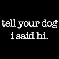 Tell Your Dog I Said Hi Funny Dog Walker Animal Friends Bag