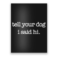 Tell Your Dog I Said Hi Funny Dog Walker Animal Friends Poster