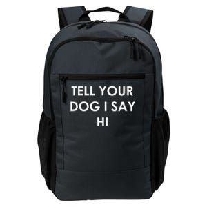 Tell Your Dog I Say Hi Cute Gift Daily Commute Backpack