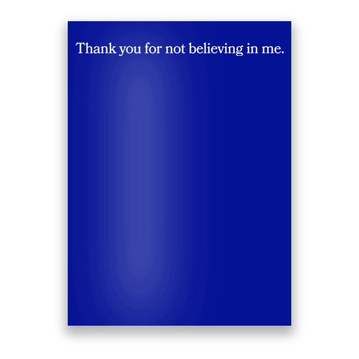 Thank You For Not Believing In Me Meaningful Gift Poster