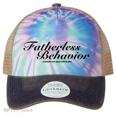 Tara Yummy Fatherless Behavior Except My Dad Loves Me Legacy Tie Dye Trucker Hat