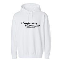 Fatherless Behavior Except My Dad Loves Me Garment-Dyed Fleece Hoodie
