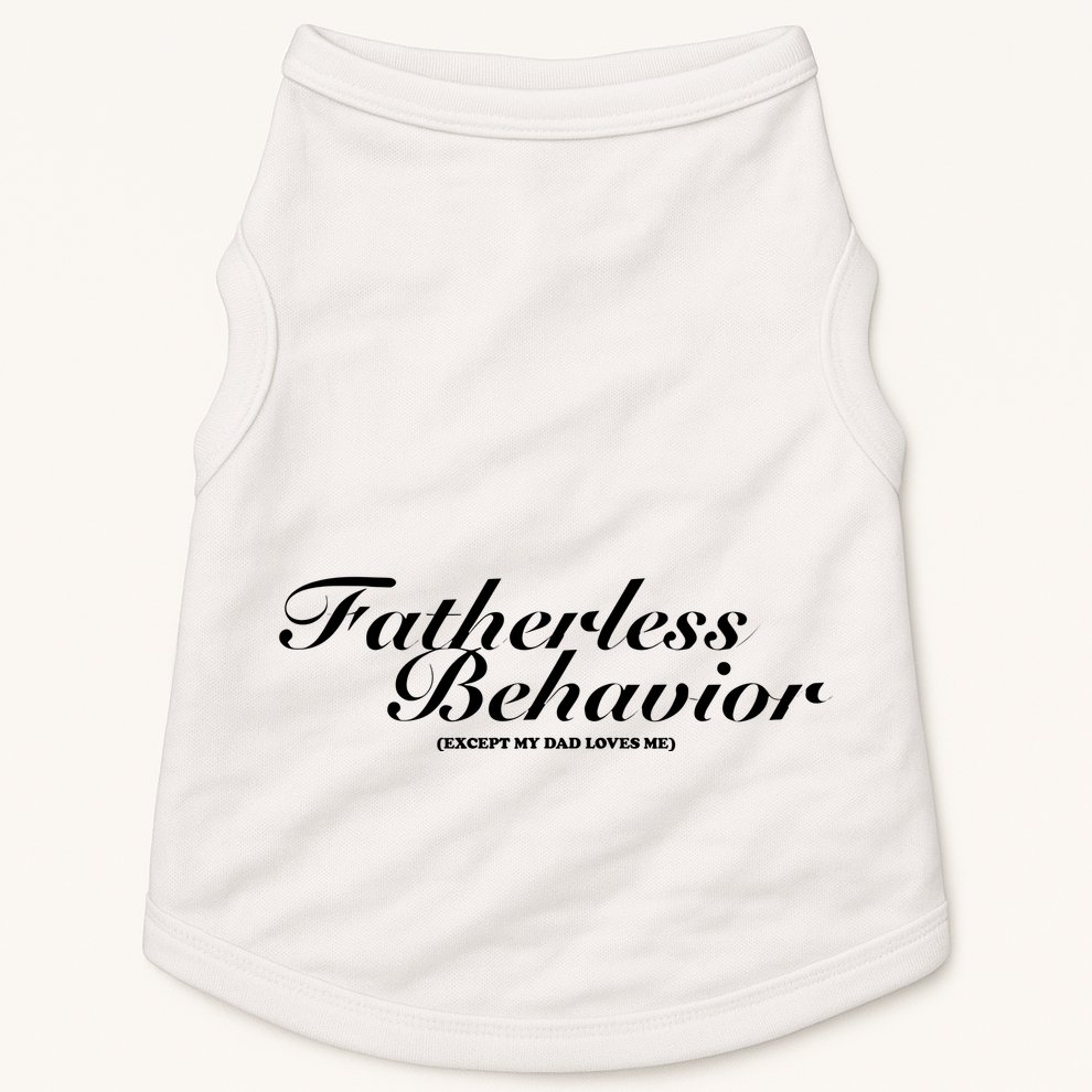 Fatherless Behavior Except My Dad Loves Me Doggie Tank