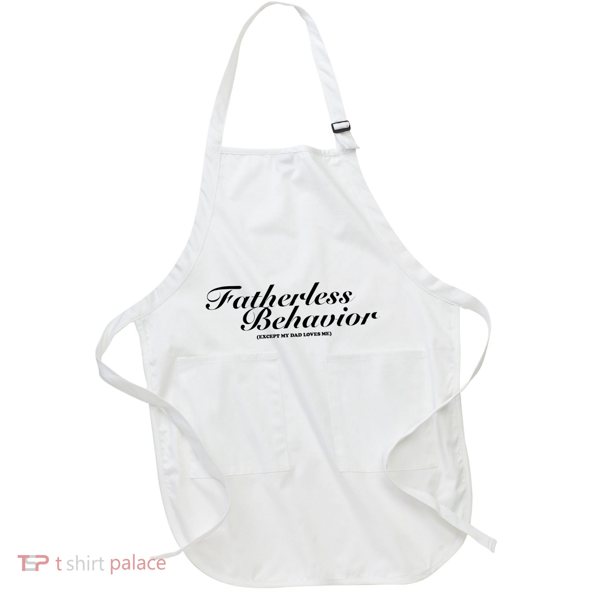 Fatherless Behavior Except My Dad Loves Me Apron