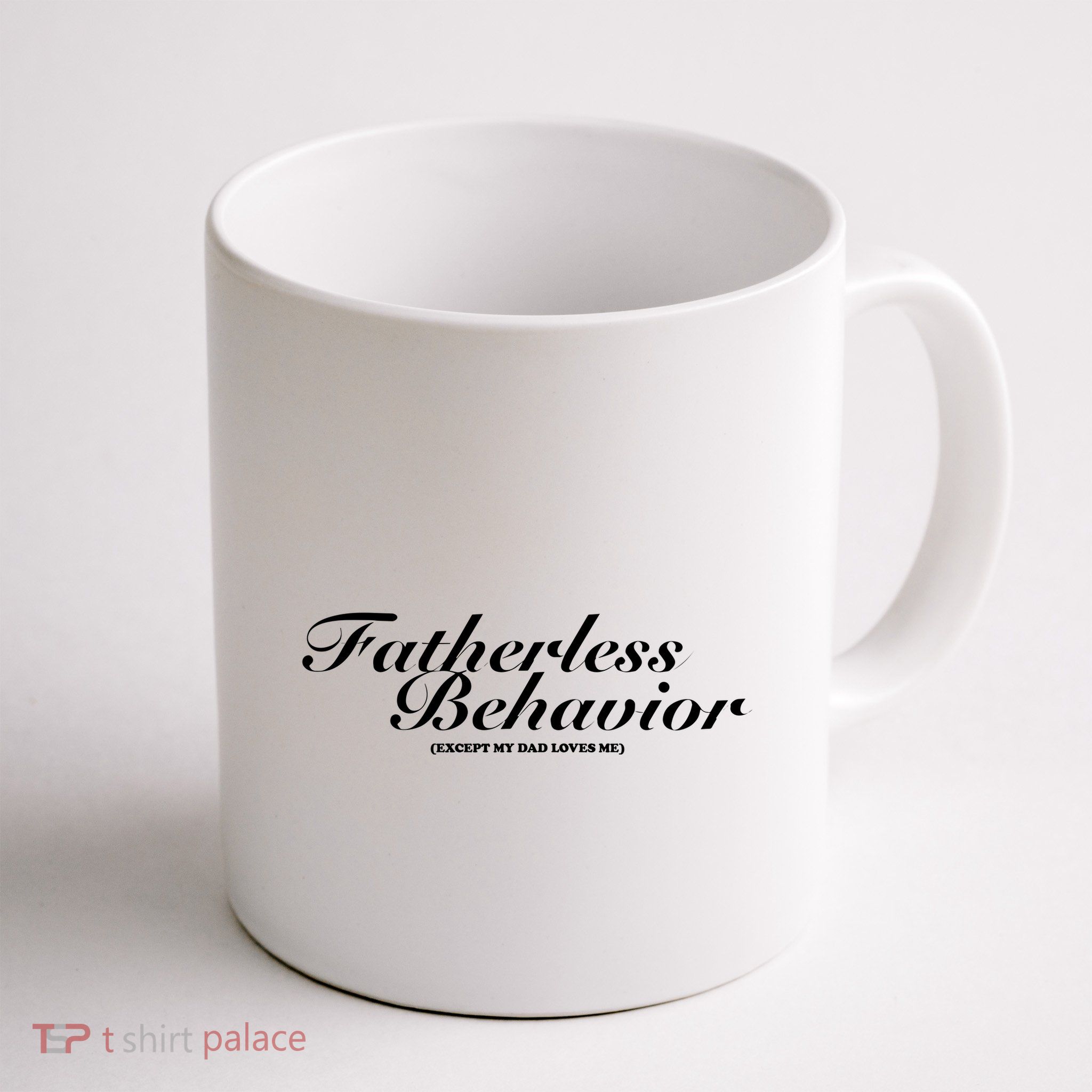 Fatherless Behavior Except My Dad Loves Me Mug