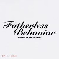 Fatherless Behavior Except My Dad Loves Me 11oz C Handle Ceramic Mug