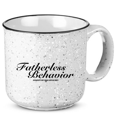 Fatherless Behavior Except My Dad Loves Me 15oz Campfire Ceramic Mug