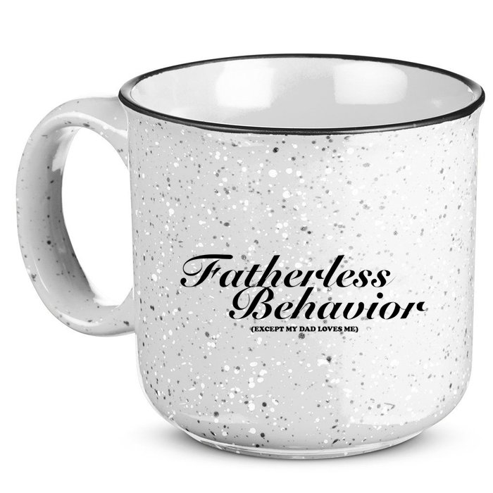 Fatherless Behavior Except My Dad Loves Me 15oz Campfire Ceramic Mug