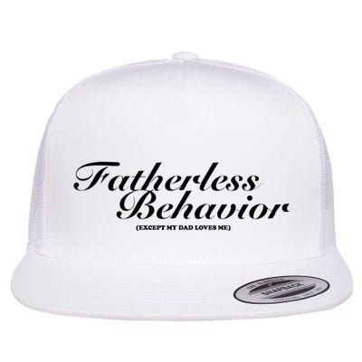 Tara Yummy Fatherless Behavior Except My Dad Loves Me Flatbill Hat