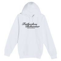 Fatherless Behavior Except My Dad Loves Me Premium Pullover Hoodie