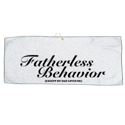 Fatherless Behavior Except My Dad Loves Me Large Microfiber Waffle Golf Towel
