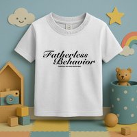 Fatherless Behavior Except My Dad Loves Me Toddler T-Shirt