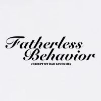 Fatherless Behavior Except My Dad Loves Me Toddler T-Shirt