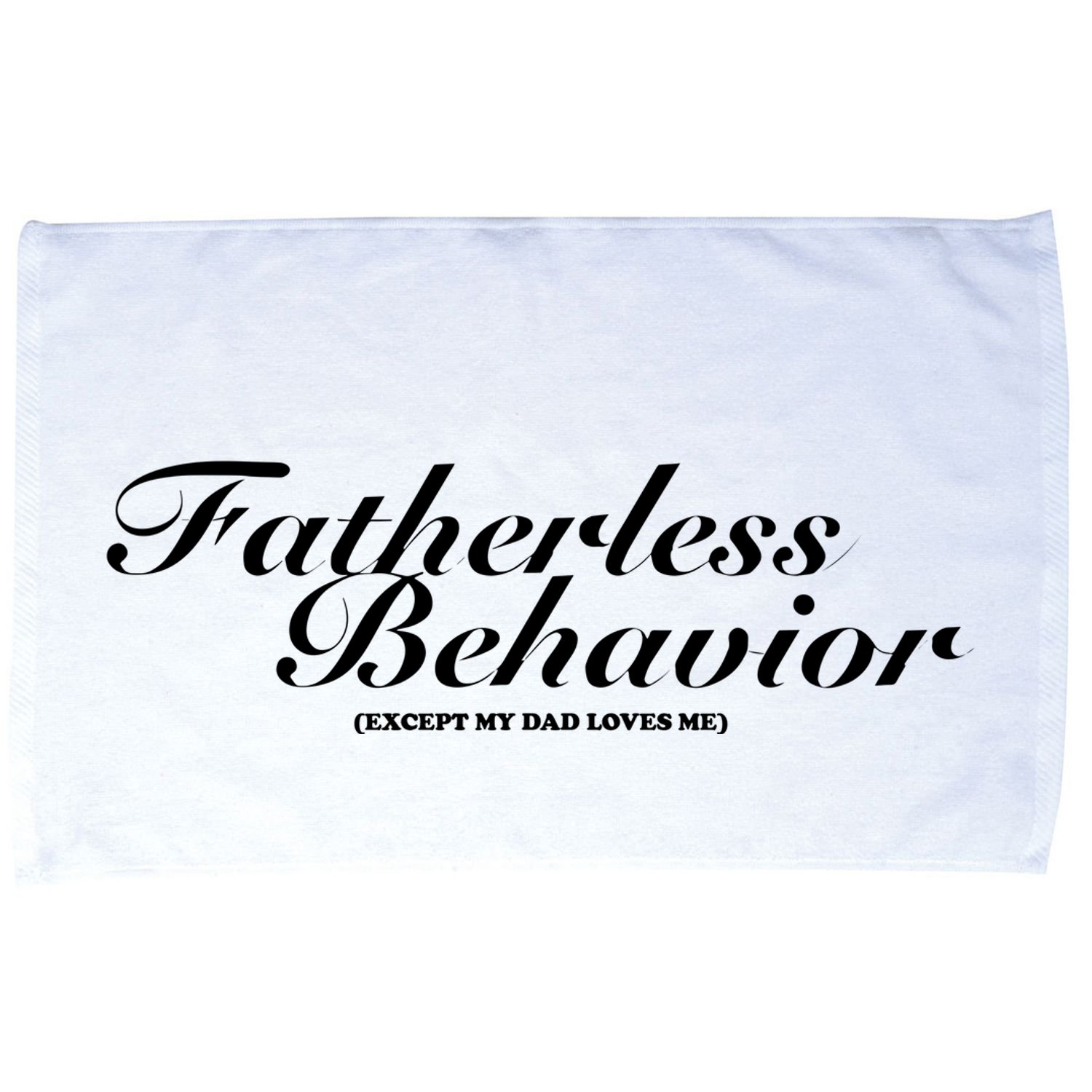 Fatherless Behavior Except My Dad Loves Me Microfiber Hand Towel