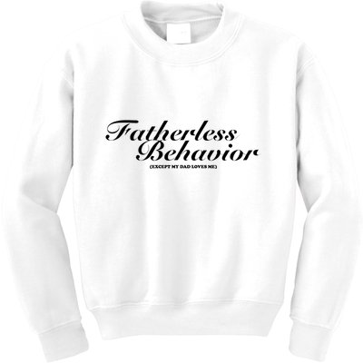 Fatherless Behavior Except My Dad Loves Me Kids Sweatshirt