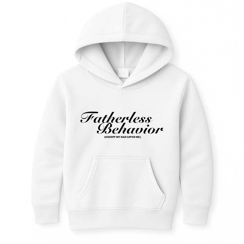 Fatherless Behavior Except My Dad Loves Me Kids Hoodie