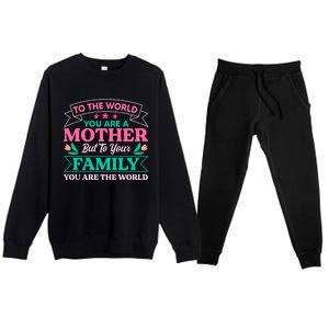 To Your Family You Are The World Inspirational Mother's Day Funny Gift Premium Crewneck Sweatsuit Set