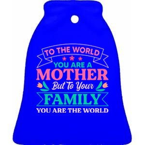 To Your Family You Are The World Inspirational Mother's Day Funny Gift Ceramic Bell Ornament