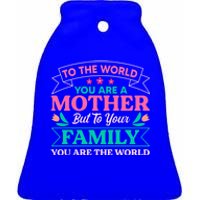 To Your Family You Are The World Inspirational Mother's Day Funny Gift Ceramic Bell Ornament