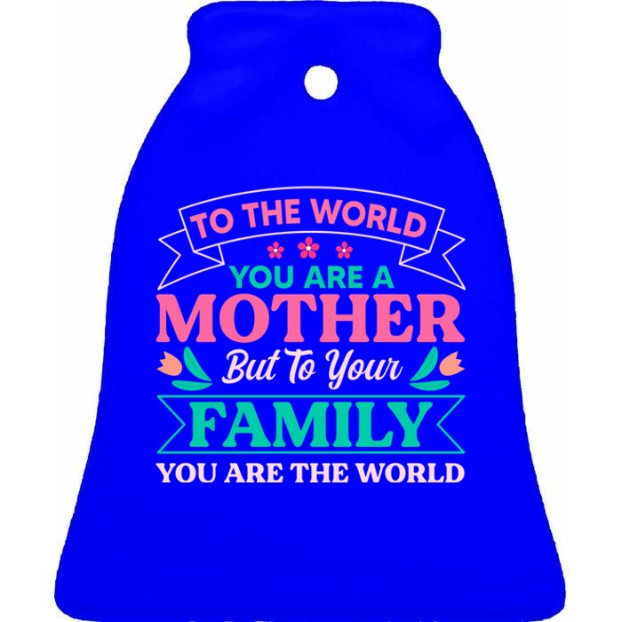 To Your Family You Are The World Inspirational Mother's Day Funny Gift Ceramic Bell Ornament