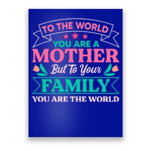 To Your Family You Are The World Inspirational Mother's Day Funny Gift Poster