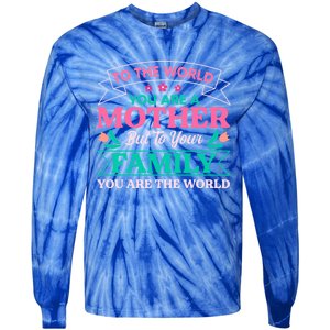 To Your Family You Are The World Inspirational Mother's Day Funny Gift Tie-Dye Long Sleeve Shirt